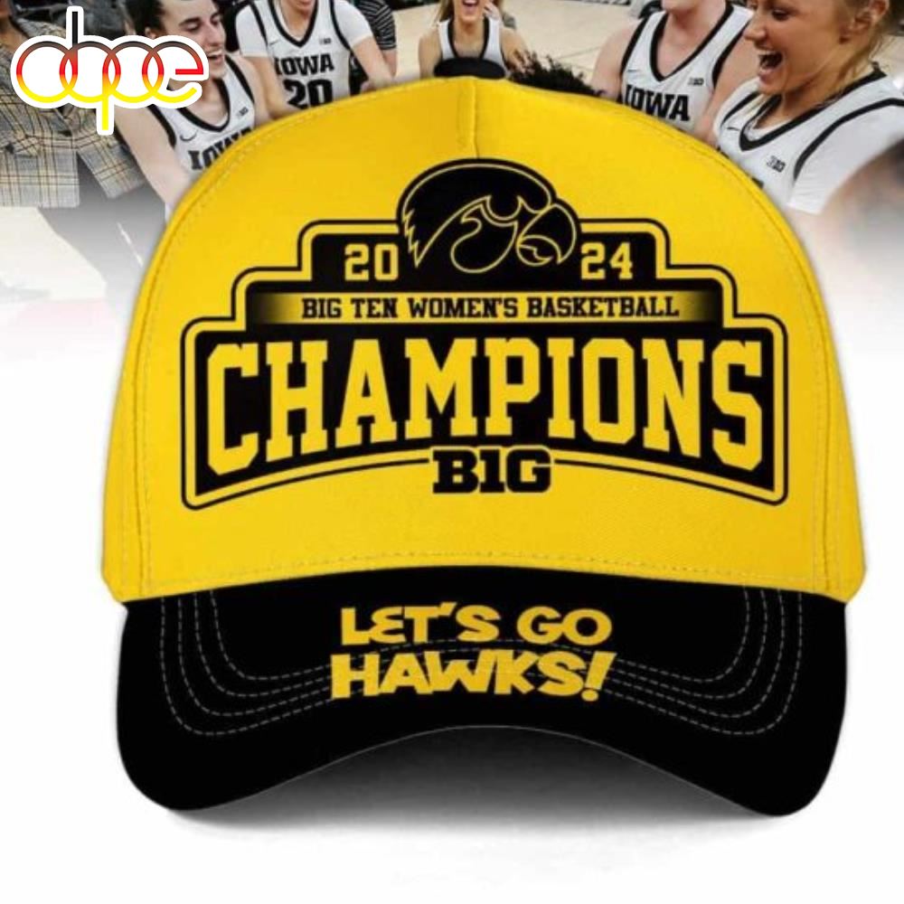 2024 Big Ten Women’s Basketball Champions Let’s Go Hawks Cap