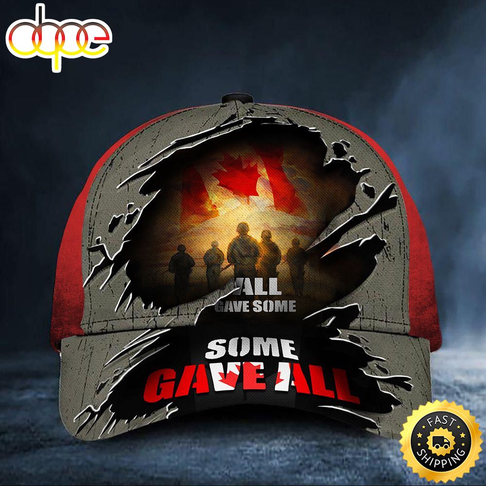 All Gave Some Some Gave All Soldiers Canadian Flag Hat Honoring Remembrance Day Veterans Hat Classic Cap