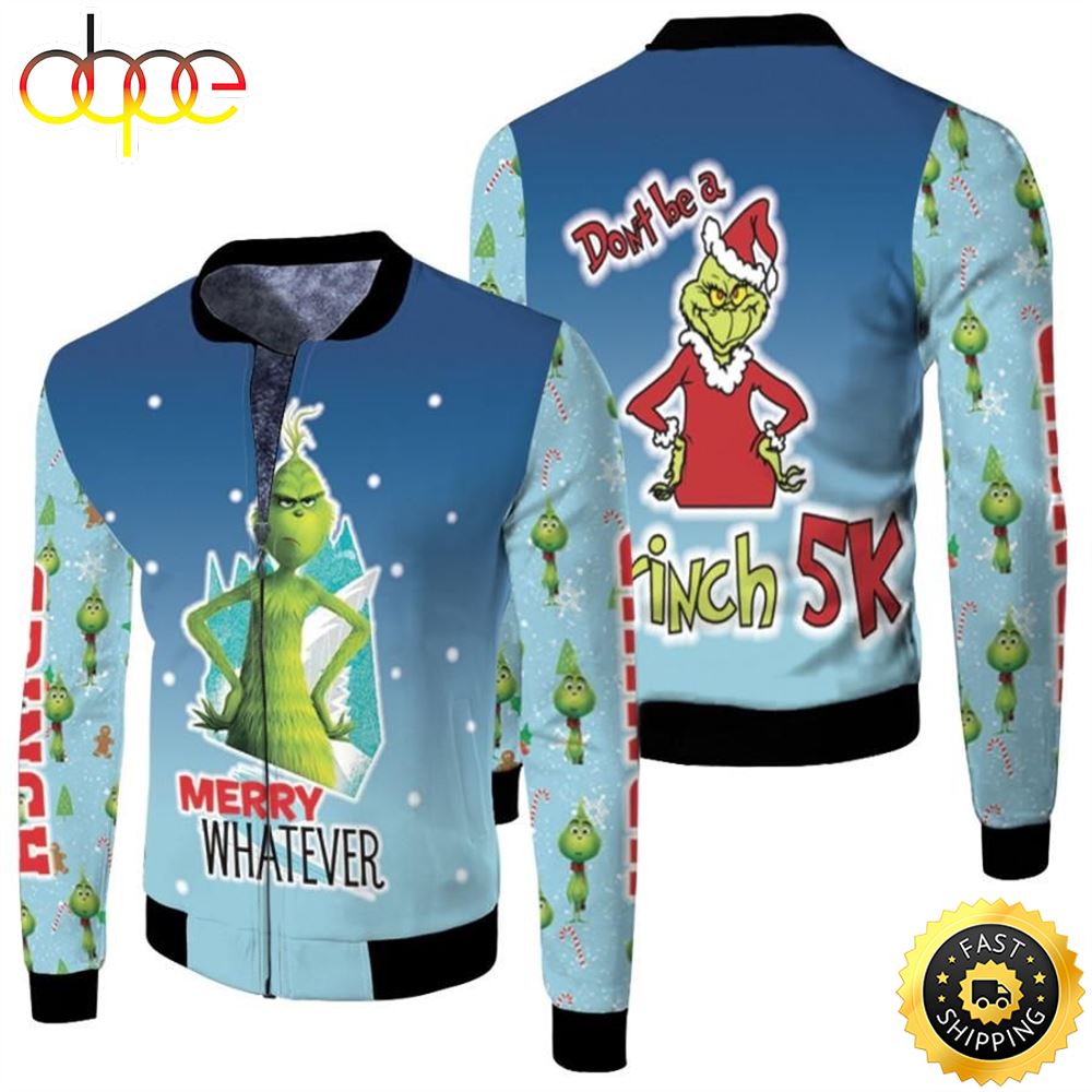Grinch Christmas Merry Whatever Do Not Be A Grinch 5K Blue 3D Designed Allover Gift For Grinch Fans Christmas Fans Bomber Jacket