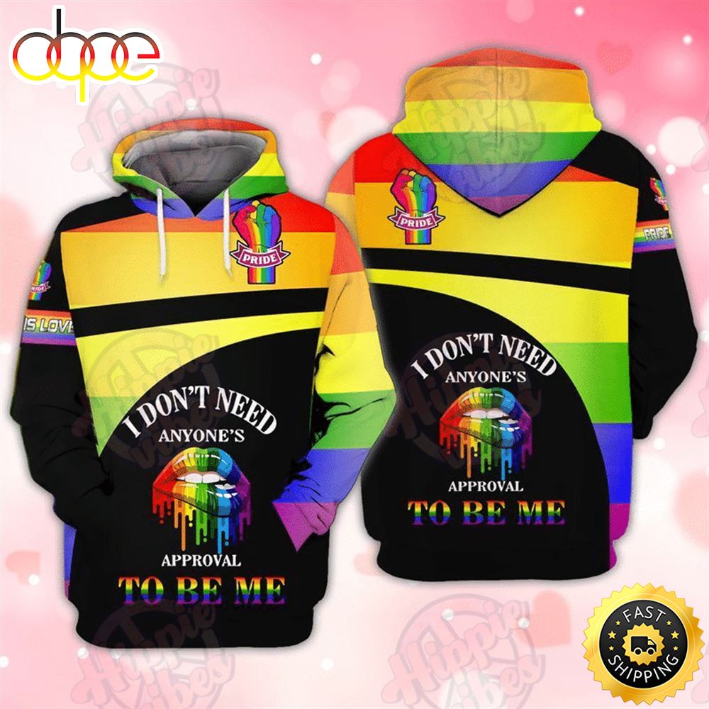 LGBT Pride I Don't Need Anyone's Approval To Be Me Black Multicolor Hoodie 3D All Over Print Shirt