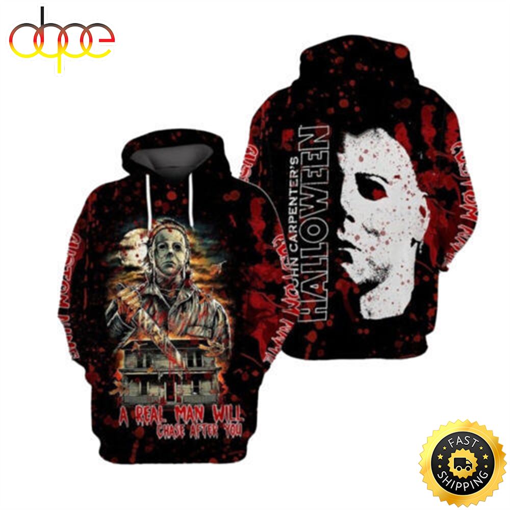 Michael Myers A Real Man Will Chase After You Halloween 3d Hoodie