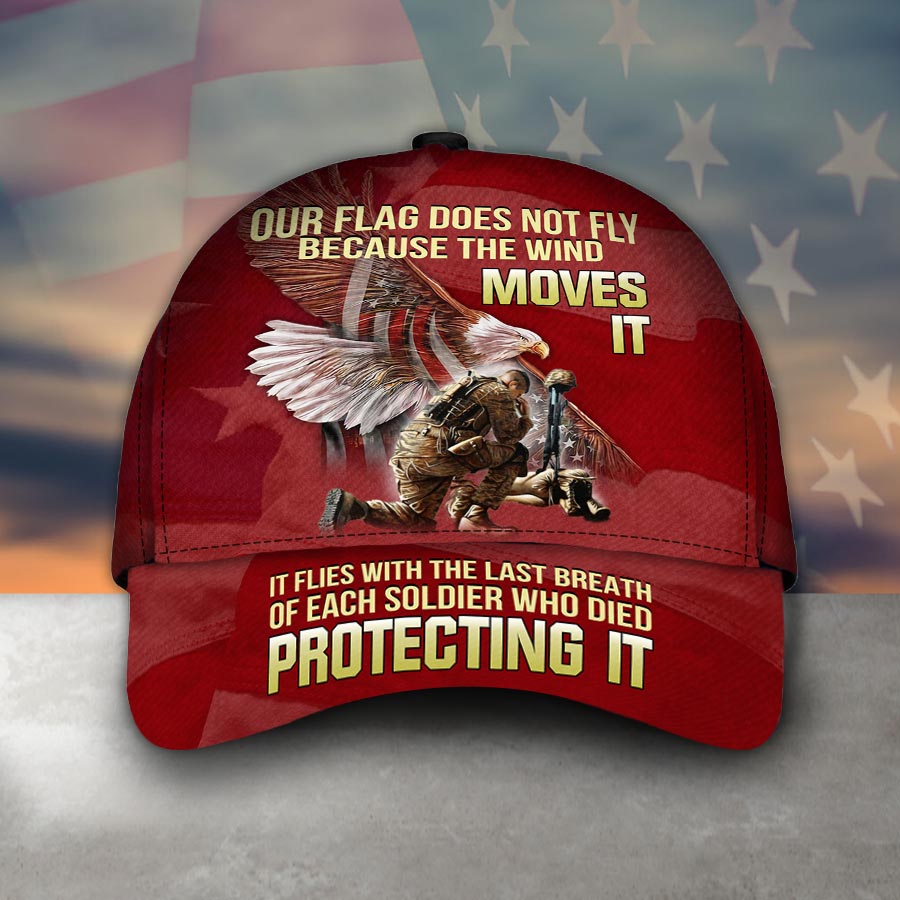Our Flag Does Not Fly Because The Wind Moves It Veteran Cap