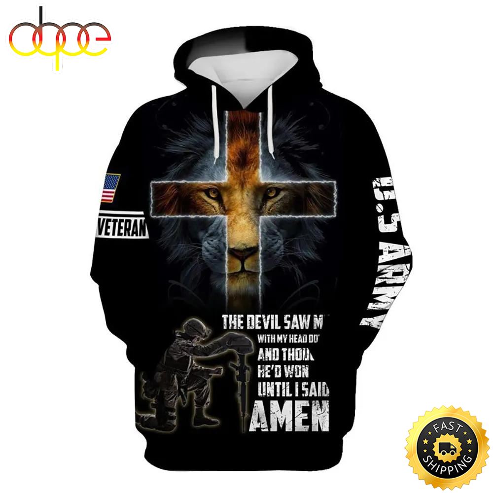 Veteran Army The Devil Saw Me Until I Said Amen 3D Hoodie All Over Printed