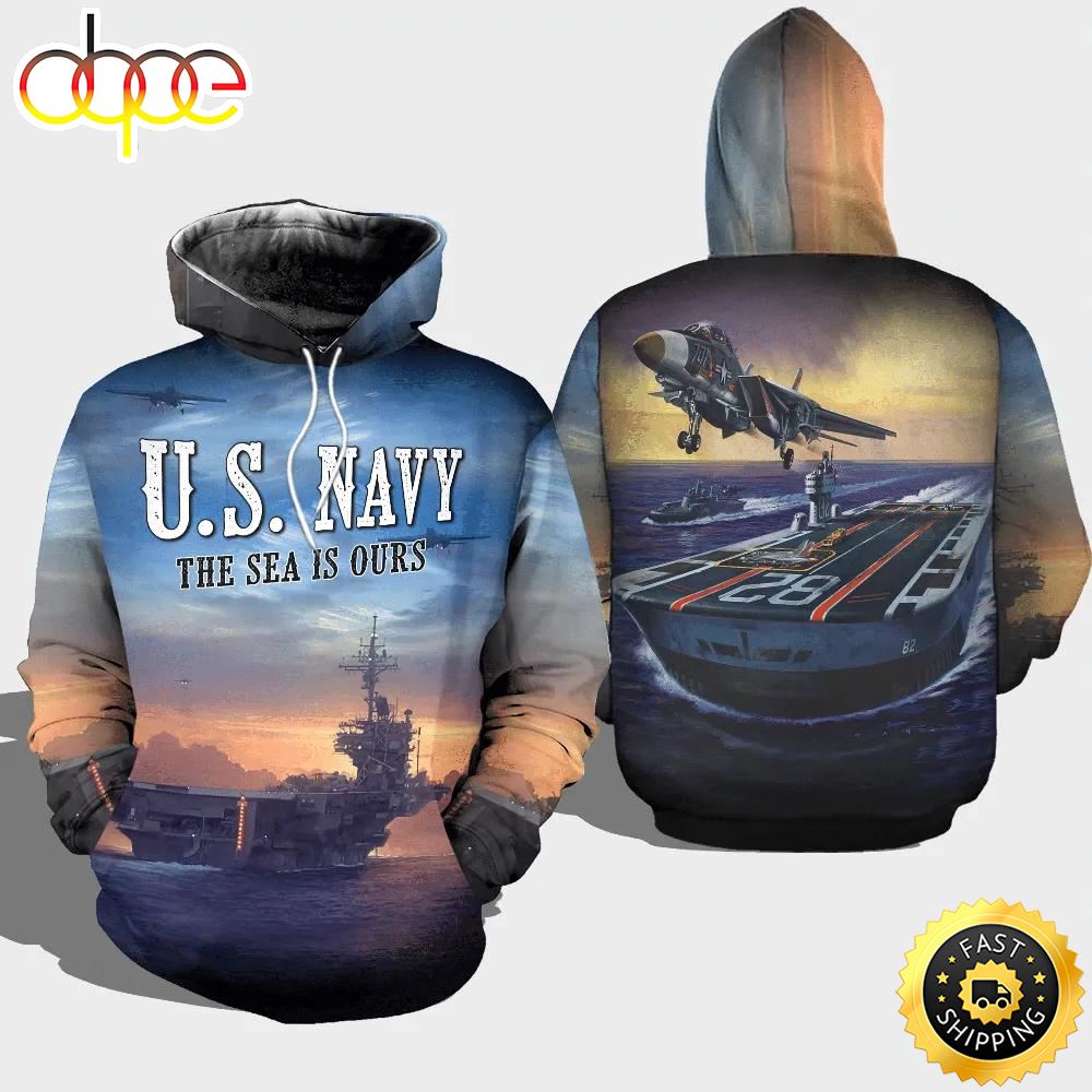 Veteran US Navy The Sea Is Ours 3D Hoodie All Over Printed
